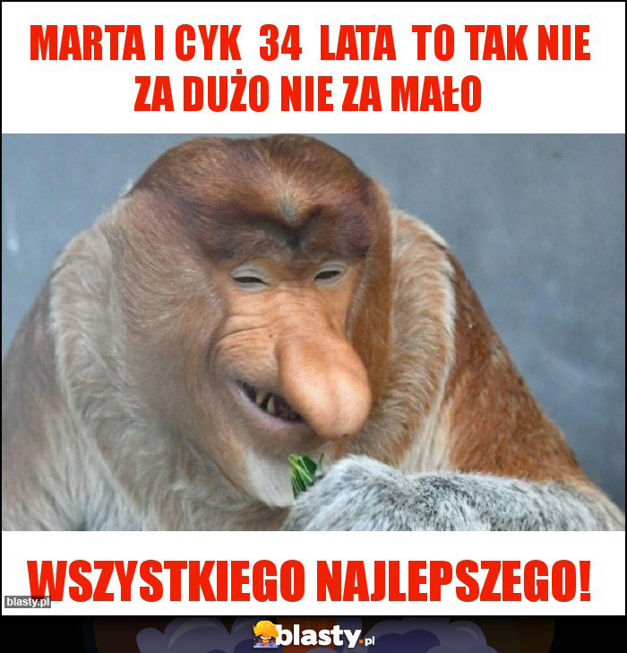 Marta i cyk 34 lata to tak nie za dużo nie za mało Marta i cyk 34 lata to tak nie za dużo nie za mało