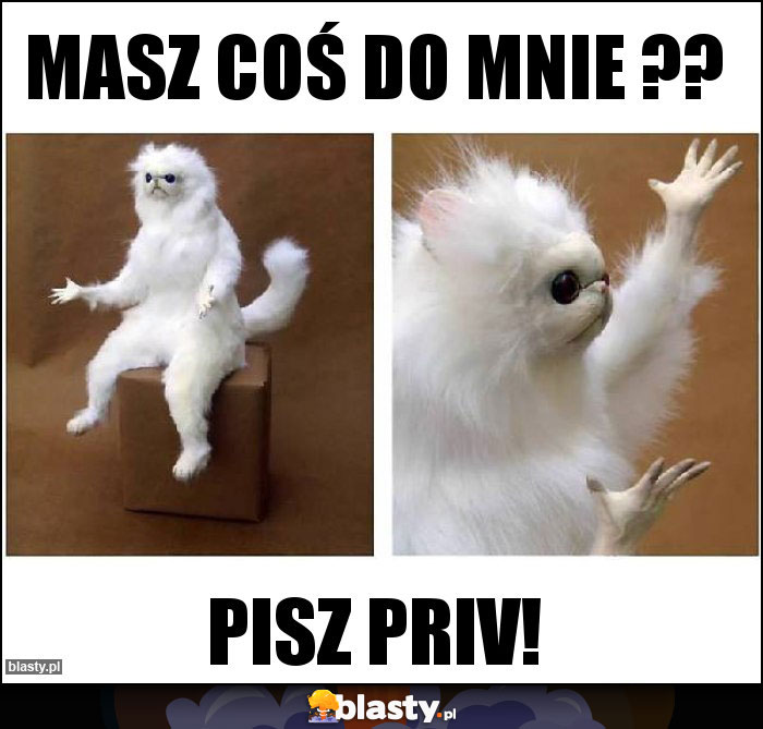 Masz coś do mnie ?? Masz coś do mnie ??