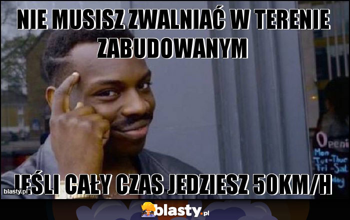 Nie musisz zwalniać w terenie zabudowanym