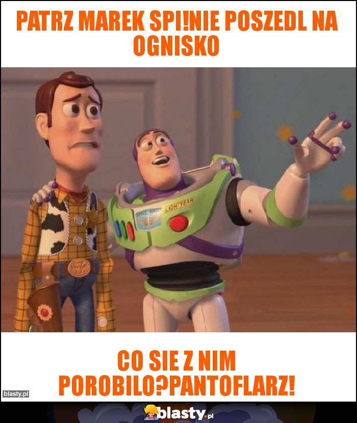 Patrz marek spi!Nie poszedl na ognisko Patrz marek spi!Nie poszedl na ognisko