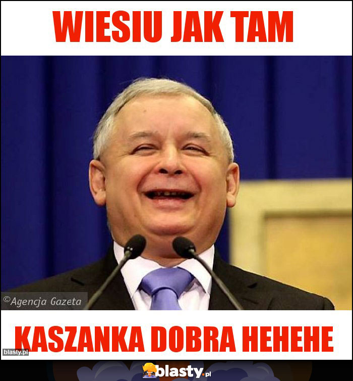 Wiesiu jak tam Wiesiu jak tam