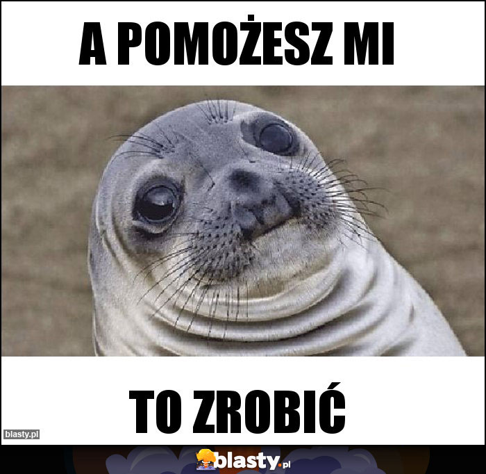 A pomożesz mi A pomożesz mi