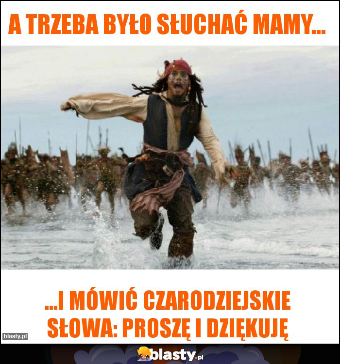 A trzeba było słuchać mamy... A trzeba było słuchać mamy...