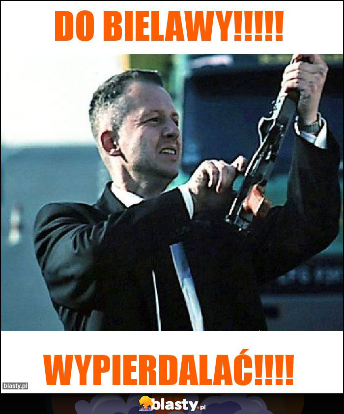 Do Bielawy!!!!! Do Bielawy!!!!!