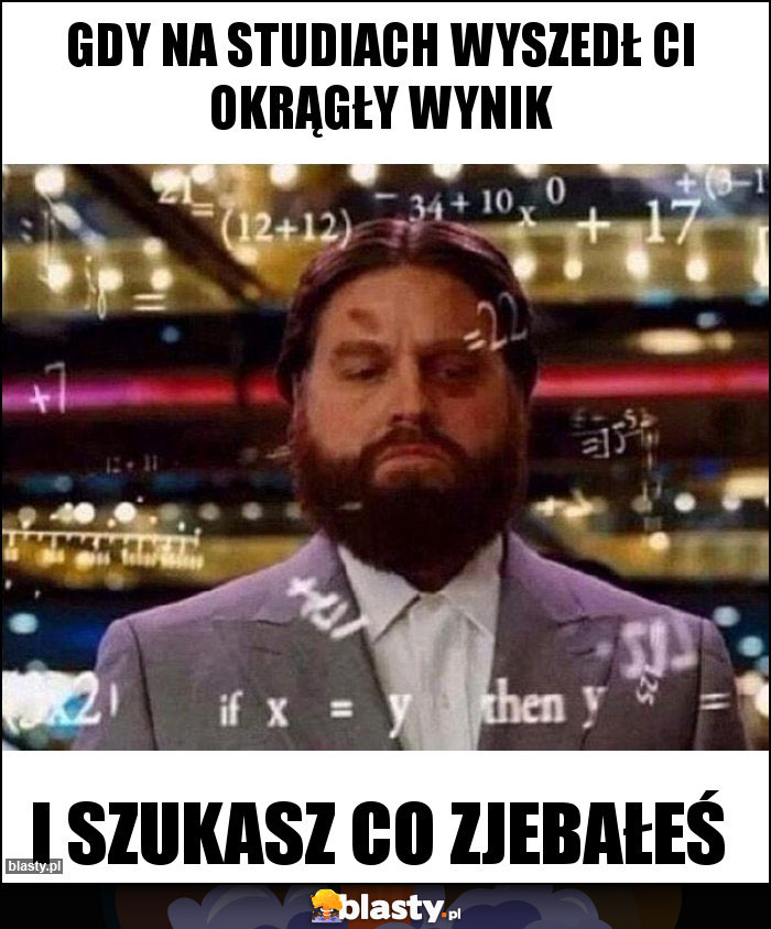 Gdy na studiach wyszedł ci okrągły wynik