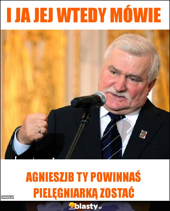 I ja jej wtedy mówie I ja jej wtedy mówie