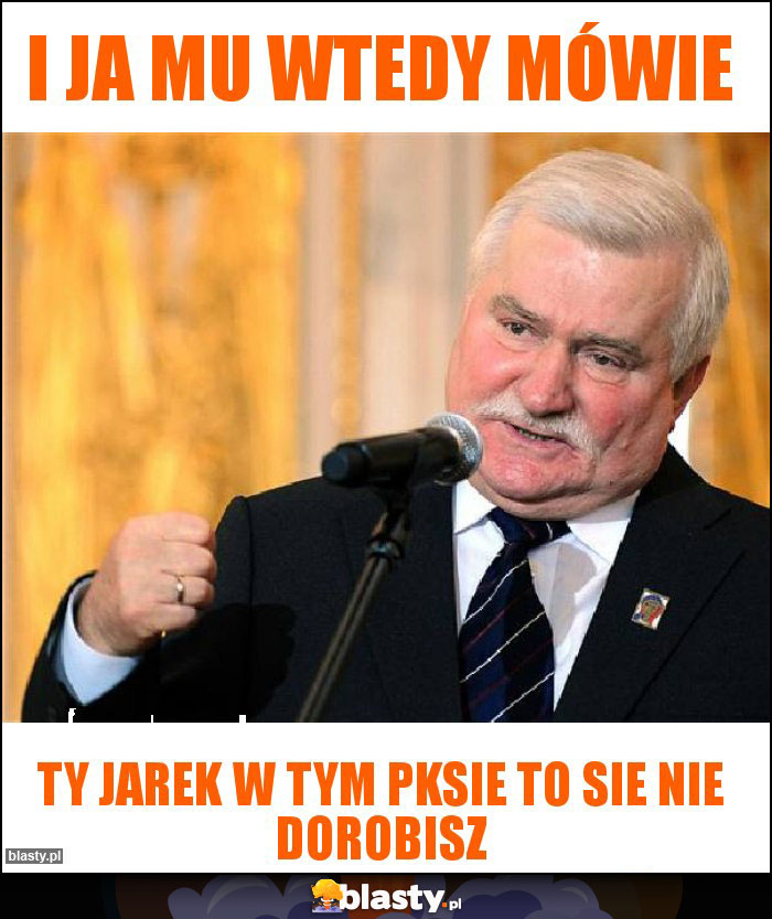 I ja mu wtedy mówie I ja mu wtedy mówie