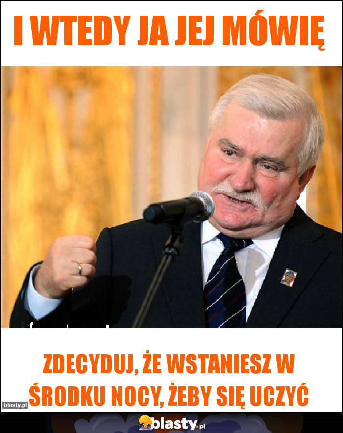 I wtedy ja jej mówię