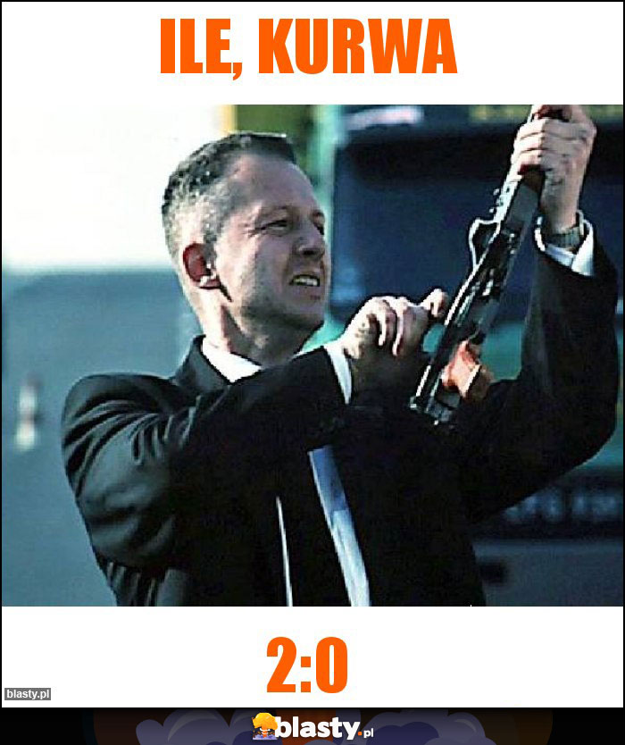 Ile, kurwa Ile, kurwa