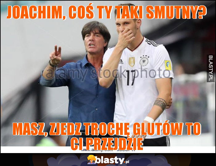 JOACHIM, COŚ TY TAKI SMUTNY? JOACHIM, COŚ TY TAKI SMUTNY?