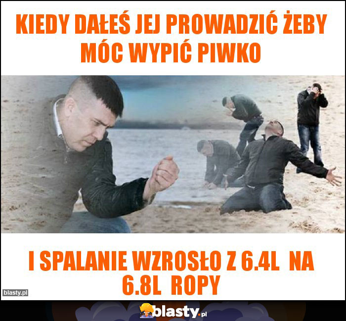 Kiedy dałeś jej prowadzić żeby móc wypić piwko Kiedy dałeś jej prowadzić żeby móc wypić piwko