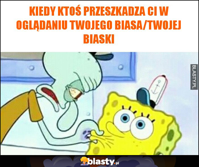 Kiedy ktoś przeszkadza ci w oglądaniu twojego biasa/twojej biaski Kiedy ktoś przeszkadza ci w oglądaniu twojego biasa/twojej biaski