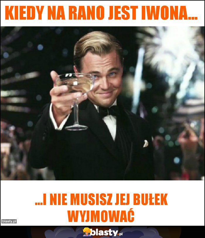 Kiedy na Rano jest Iwona... Kiedy na Rano jest Iwona...