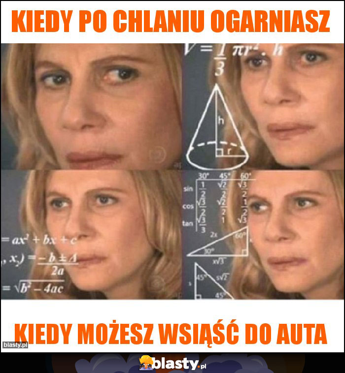 Kiedy po chlaniu ogarniasz