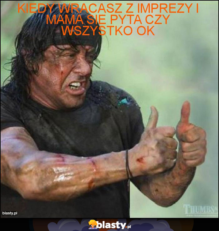 kiedy wracasz z imprezy i mama sie pyta czy wszystko ok kiedy wracasz z imprezy i mama sie pyta czy wszystko ok