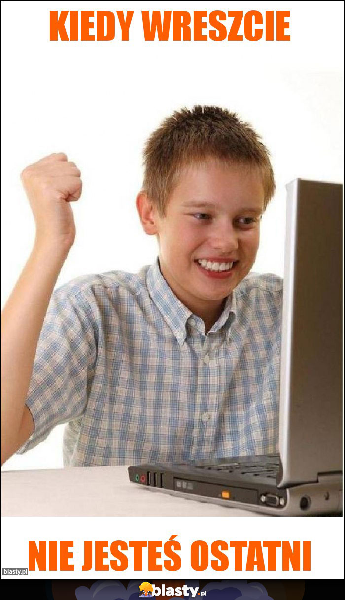kiedy wreszcie kiedy wreszcie
