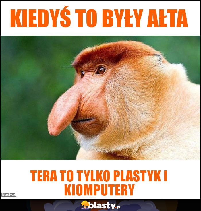 Kiedyś to były ałta Kiedyś to były ałta