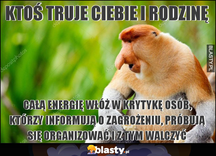 KTOŚ TRUJE CIEBIE I RODZINĘ KTOŚ TRUJE CIEBIE I RODZINĘ