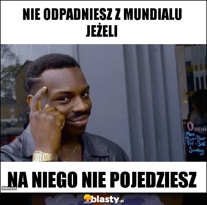 Nie odpadniesz z mundialu jeżeli Nie odpadniesz z mundialu jeżeli