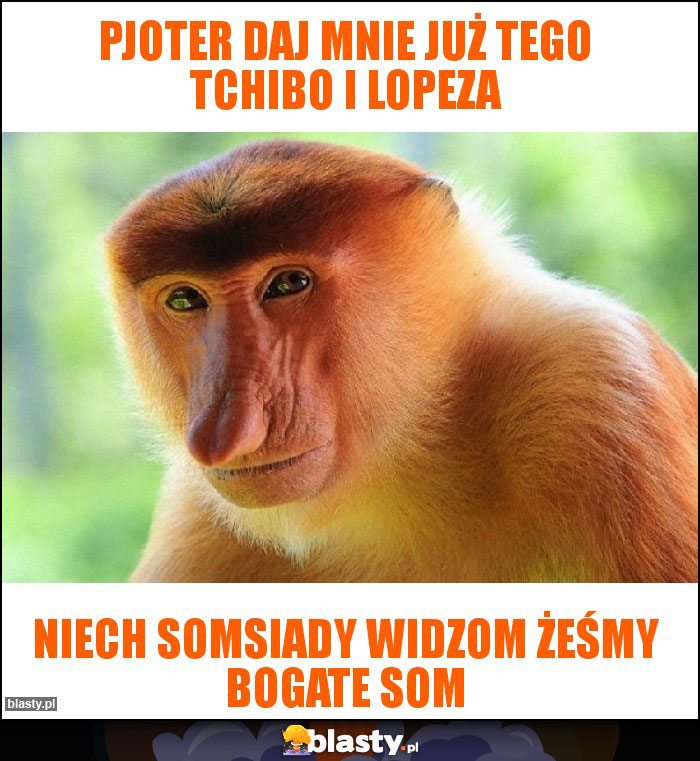 Pjoter daj mnie już tego Tchibo i Lopeza Pjoter daj mnie już tego Tchibo i Lopeza