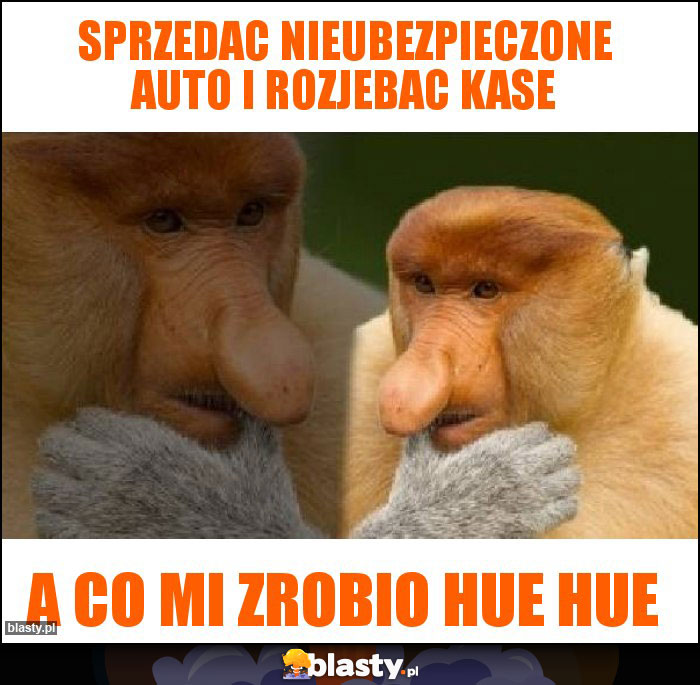 sprzedac nieubezpieczone auto i rozjebac kase