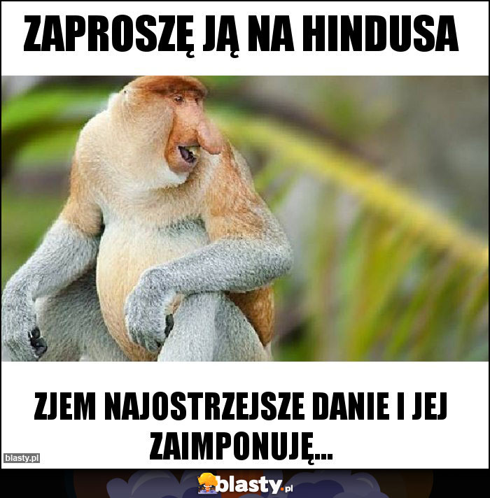 Zaproszę ją na Hindusa Zaproszę ją na Hindusa