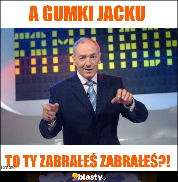 A gumki Jacku A gumki Jacku