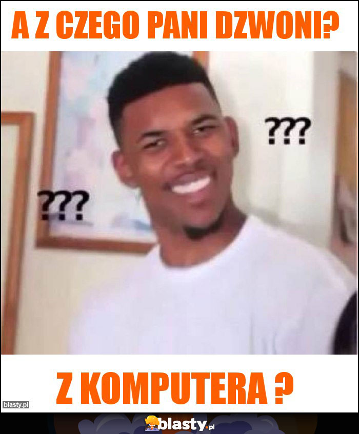 a z czego pani dzwoni? a z czego pani dzwoni?
