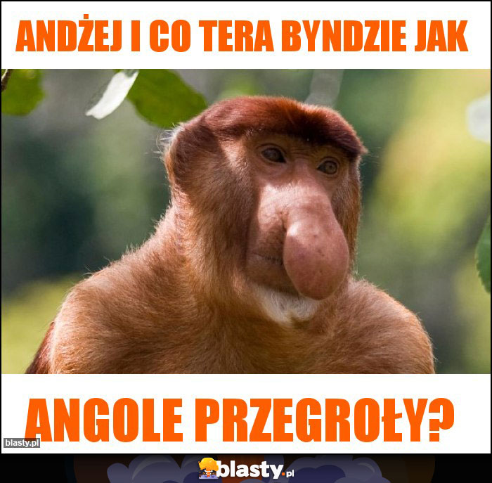 Andżej i co tera byndzie jak Andżej i co tera byndzie jak