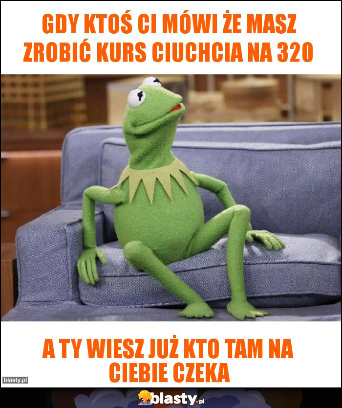 Gdy ktoś ci mówi że masz zrobić kurs ciuchcia na 320 Gdy ktoś ci mówi że masz zrobić kurs ciuchcia na 320