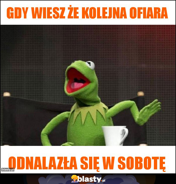 Gdy wiesz że kolejna ofiara Gdy wiesz że kolejna ofiara