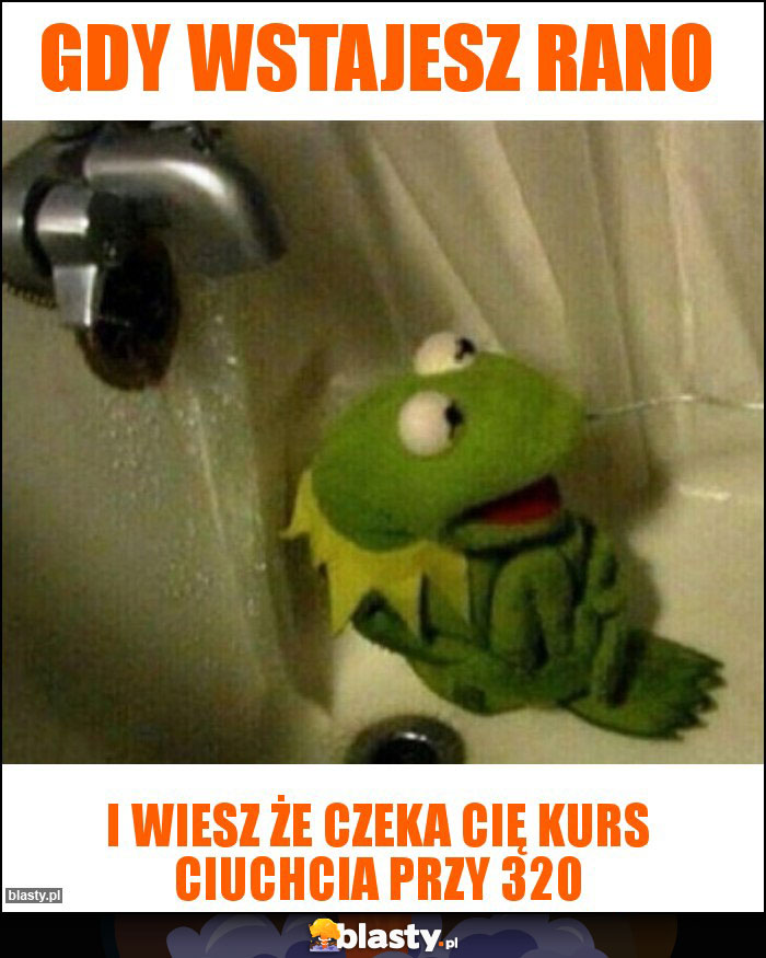 Gdy wstajesz rano Gdy wstajesz rano