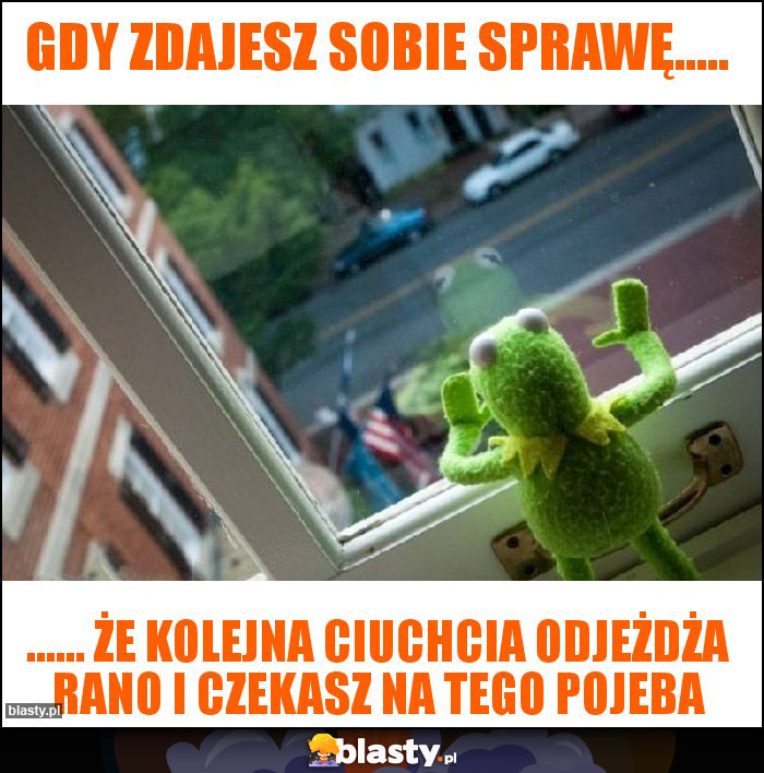 Gdy zdajesz sobie sprawę..... Gdy zdajesz sobie sprawę.....