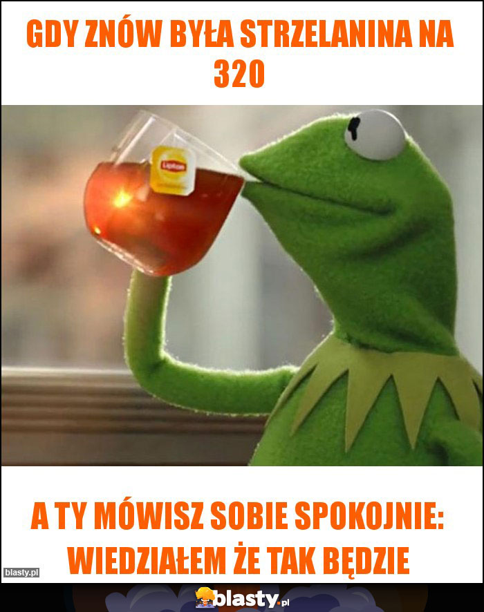 Gdy znów była strzelanina na 320 Gdy znów była strzelanina na 320