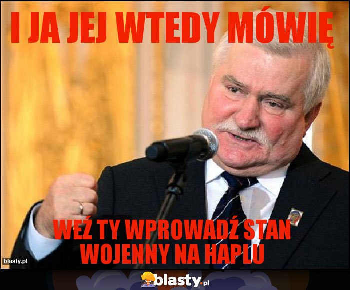 I ja jej wtedy mówię I ja jej wtedy mówię