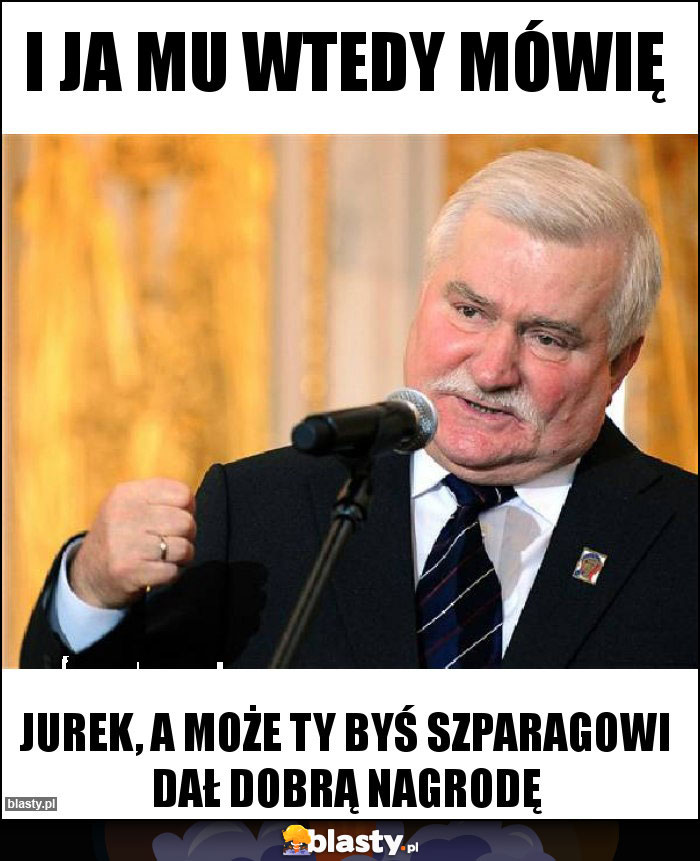 I ja mu wtedy mówię I ja mu wtedy mówię