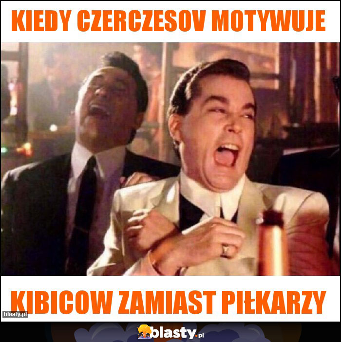 Kiedy Czerczesov motywuje Kiedy Czerczesov motywuje