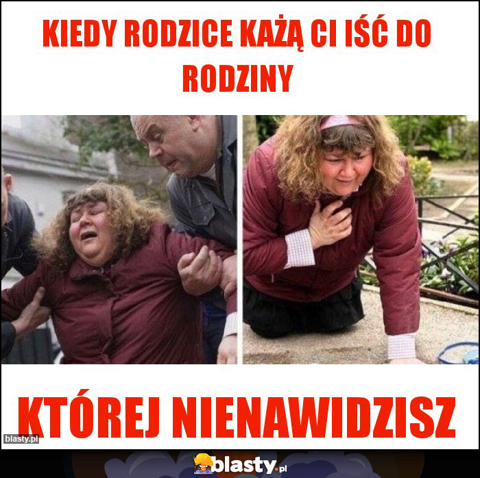 Kiedy rodzice każą Ci iść do rodziny Kiedy rodzice każą Ci iść do rodziny