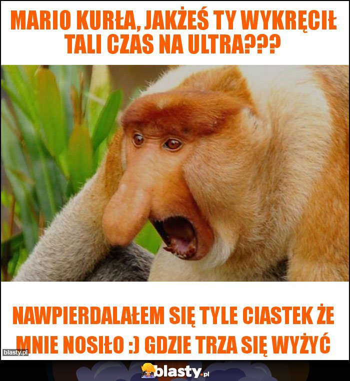 Mario kurła, jakżeś Ty wykręcił tali czas na ultra??? Mario kurła, jakżeś Ty wykręcił tali czas na ultra???