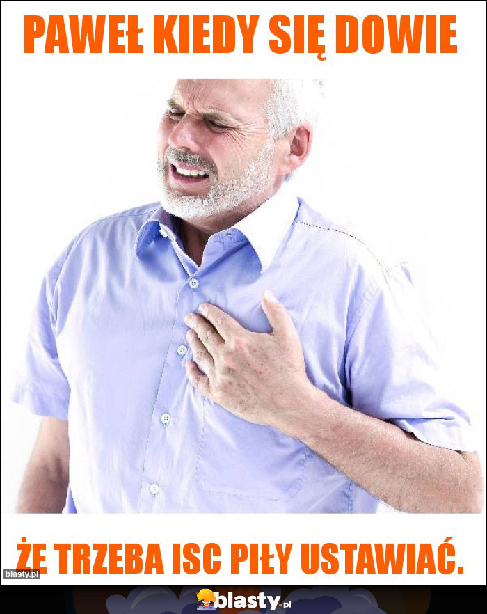 Paweł kiedy się dowie Paweł kiedy się dowie