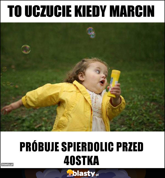 To uczucie kiedy Marcin To uczucie kiedy Marcin