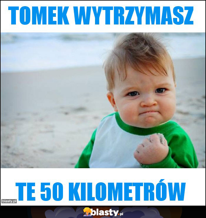 Tomek wytrzymasz Tomek wytrzymasz