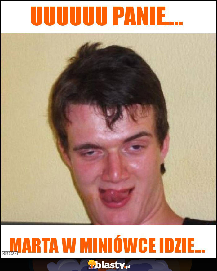 Uuuuuu panie.... Uuuuuu panie....