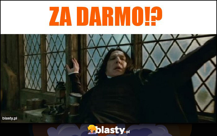 Za darmo!? Za darmo!?