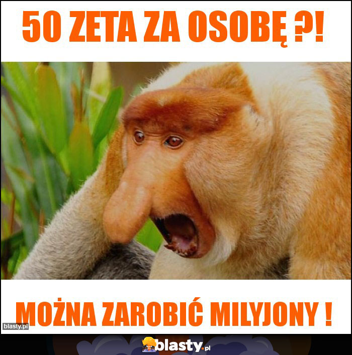 50 Zeta za osobę ?! 50 Zeta za osobę ?!