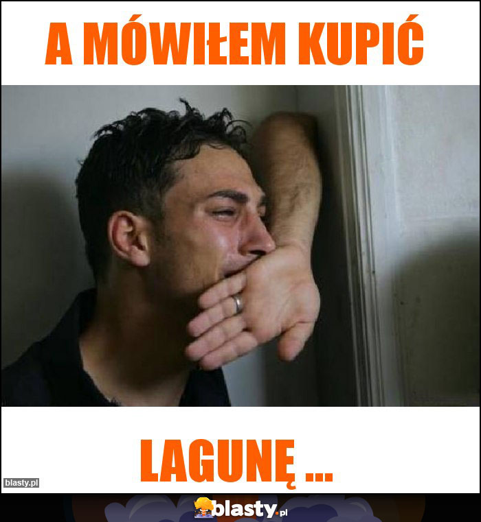 A mówiłem kupić A mówiłem kupić