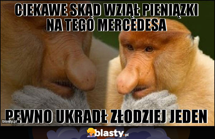 Ciekawe skąd wziął pieniązki na tego mercedesa Ciekawe skąd wziął pieniązki na tego mercedesa