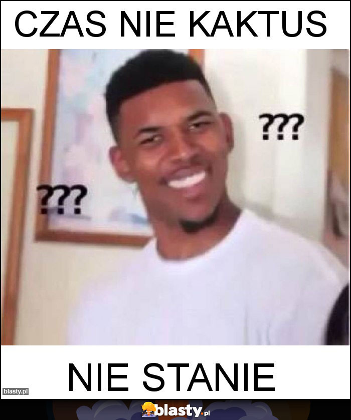 CZAS NIE KAKTUS CZAS NIE KAKTUS