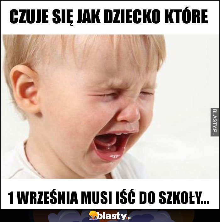 CZUJE SIĘ JAK DZIECKO KTÓRE CZUJE SIĘ JAK DZIECKO KTÓRE