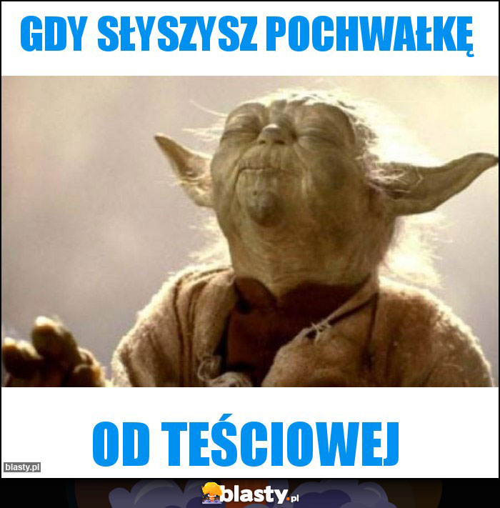 Gdy słyszysz pochwałkę Gdy słyszysz pochwałkę